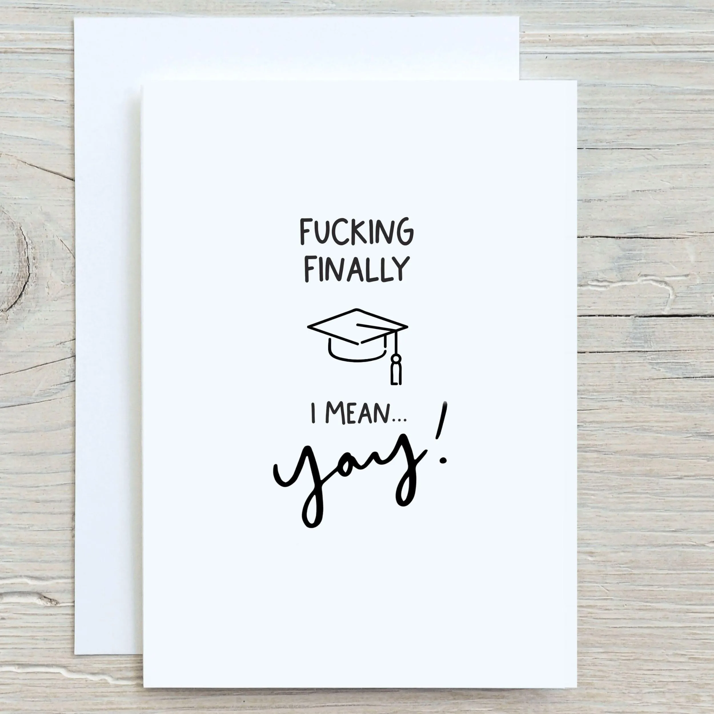Fucking Finally I Mean YAY! Funny Graduation Greeting Card
